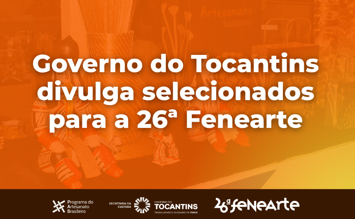 Screenshot 2026-06-11 14.53.55 Governo do Tocantins divulga selecionados para a 26ª Fenearte, maior feira de artesanato da América Latina